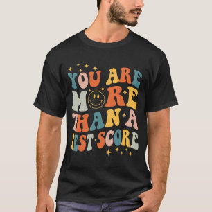 zijn meer dan een test score leraar testen dag Gro T-shirt