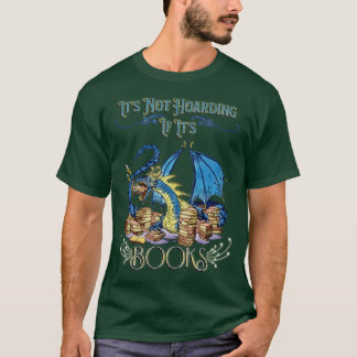 Zijn niet Hoarding als zijn boeken drakenontwerp T-shirt