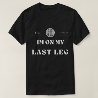 Zijn officiële Im op mijn laatste been Amputee Han T-shirt