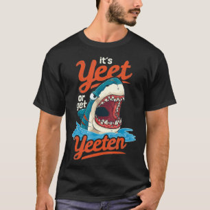 Zijn oog of krijgen yeeten eten of krijgen gegeten t-shirt