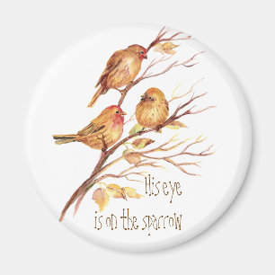 Zijn oog staat op de Sparrow, Inspiration, Bird Magneet