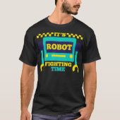 Zijn Robot Fighting Time Funny Robotics Engineer B T-shirt (Voorkant)