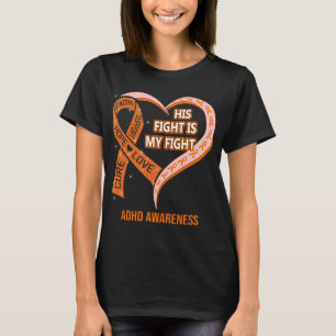 Zijn strijd is mijn 'Fight Ribbon Heart ADHD'-bewu T-shirt
