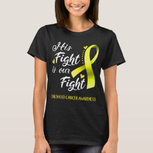 Zijn strijd is ons bewustzijn van kinderkanker t-shirt