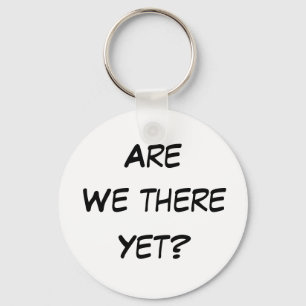 Zijn we er al? Button Sleutelhanger