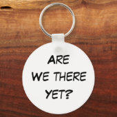 Zijn we er al? Button Sleutelhanger (Voorkant)