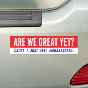 Zijn we nu al geweldig? Anti-Trump Politiek Bumpersticker