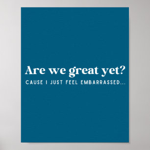 Zijn we nu al geweldig, want ik voel me gewoon ver poster