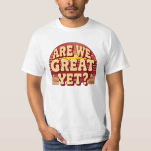 Zijn we nu geweldig? – Retro T-shirt