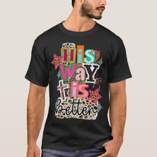 Zijn Weg Is Beter Christelijk Kruis Jezus Geloof T-shirt