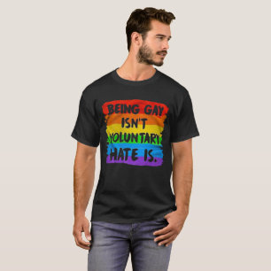 Zijnd Vrolijk niet is Vrijwillig. De haat is. T-shirt