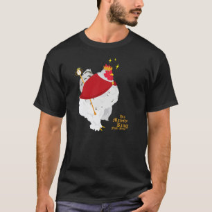Zijne Majesteit Koning Fluffy Pants T-shirt