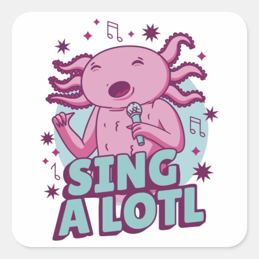 Zing a lotl Singing Axolotl Vierkante Sticker (Voorkant)