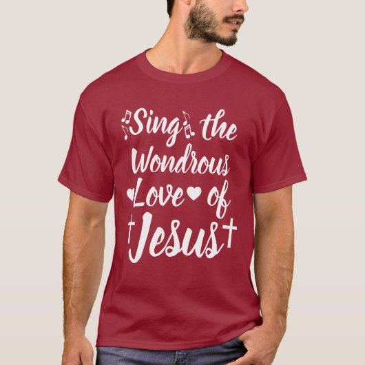 Zing de wonderbaarlijke liefde van Jezus T-shirt (Voorkant)