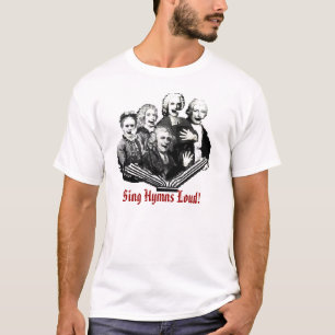 Zing Hymns Loud! T-shirt