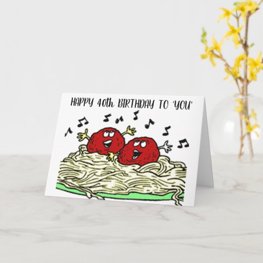 "Zingen gehaktbal" ALLEEN VOOR UW *40e* VERJAARDAG Kaart (Gele Bloem)