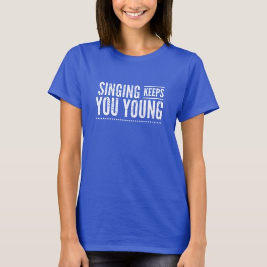 Zingen houden je jong T-Shirt (Voorkant)