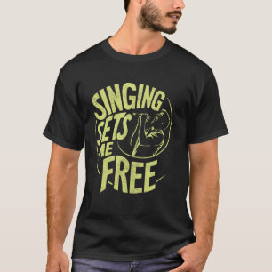 Zingen maakt me een vrije zanger t-shirt