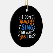 Zingend - ik zing niet altijd keramisch ornament (Rechts)