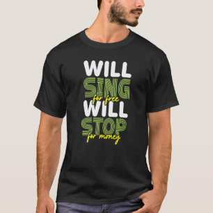 Zingt gratis, stopt voor geld Zanger Kara T-shirt