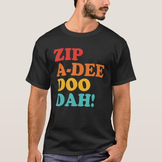 Zip A Dee Doo Dah Apparel T-shirt (Voorkant)