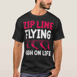 zip line vliegen hoog op het leven TShirt 1