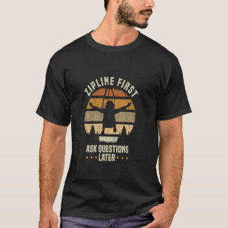 Zipline eerst vragen stellen later Ziplining T-shirt