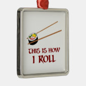 Zo ben ik Sushi Roll Metalen Ornament (Rechts)