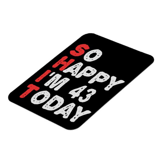 Zo blij ben ik vandaag 43e grappige Birthday Gift Magneet (Linkerzijde)