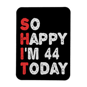 Zo blij ben ik vandaag 44e grappige 'Birthday Gift Magneet