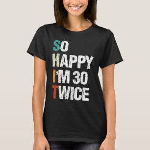 Zo blij dat ik 30 twee keer 60ste verjaardag Vinta T-shirt