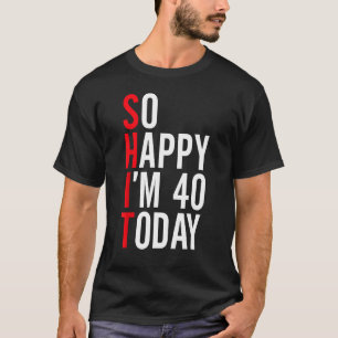 Zo blij dat ik 40 ben vandaag grappige 40ste verja t-shirt