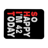 Zo blij dat ik 42e ben vandaag grappige Birthday G Magneet (Horizontaal)