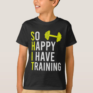 Zo blij dat ik heb training bodybuilding sportscho t-shirt