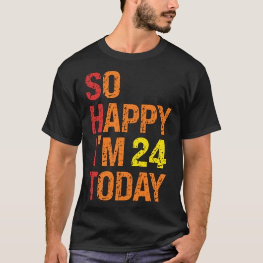 Zo blij dat ik vandaag 24 ben t-shirt (Voorkant)