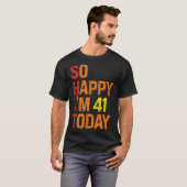 Zo blij dat ik vandaag 41 ben t-shirt (Voorkant volledig)