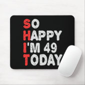 Zo blij dat ik vandaag 49e ben grappige Birthday G Muismat (Met muis)