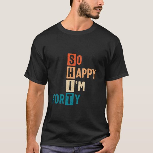 Zo blij dat ik veertig 40ste verjaardag grappig 40 t-shirt (Voorkant)