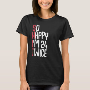 Zo blij Ik ben 24 Tweemaal 48ste Verjaardag Mannen T-shirt