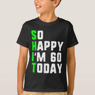 Zo blij IM 60 vandaag 60ste verjaardag jaar oud gr T-shirt