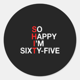 Zo blij im vijfenzestig 65 jaar oud grappig sarcas ronde sticker