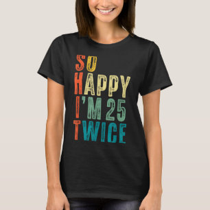 Zo Gelukkig Ben Ik 25 Tweemaal 50ste Verjaardag Gr T-shirt