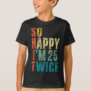Zo Gelukkig Ben Ik 25 Tweemaal 50ste Verjaardag Gr T-shirt