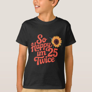 Zo Gelukkig Ben Ik 25 Tweemaal Zonnebloem Grappige T-shirt