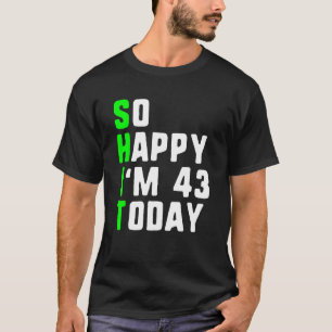 Zo gelukkig ben ik 43 Vandaag 43ste Verjaardag Jar T-shirt