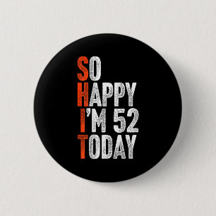 Zo Gelukkig Ben Ik 52 Jaar Oud Gag Humor Grappig 5 Ronde Button 5,7 Cm
