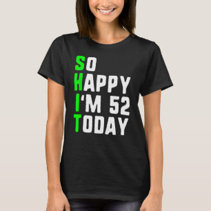 Zo gelukkig ben ik 52 vandaag 52ste verjaardag jar t-shirt