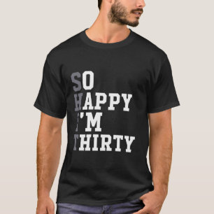 Zo gelukkig ben ik dertig 30 jaar oud grappig fees t-shirt