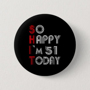 Zo Gelukkig Ben Ik Vandaag 51 51 Verjaardag 51 Jaa Ronde Button 5,7 Cm