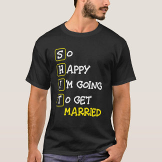 Zo Gelukkig dat ik ga Trouwen   Jonggezellenfeest T-shirt